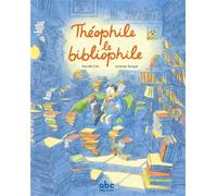 Théophile le bibliophile - Davide Cali - Abc Melody - cartonné - Album jeunesse