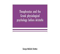 Theophrastus and the Greek physiological psychology before Aristotle