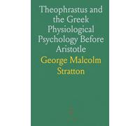 Theophrastus and the Greek Physiological Psychology Before Aristotle