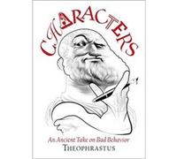 Theophrastus Characters An Ancient Take on Bad Behavior by James Romm ria9781550026870_new (Auteur)