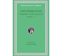Theophrastus: Enquiry into Plants, Books I-V
