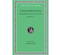 Theophrastus Enquiry into Plants, II, Books 6-9. On Odours. Weather Signs (Loeb Classical Library) (Volume II) by Theophrastus (1916-01-01)