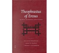Theophrastus Of Eresus: On Sweat, On Dizziness And On Fatigue