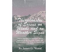 Theophrastus Of Eresus On Winds And On Weather Signs