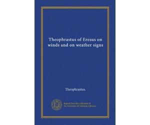 Theophrastus of Eresus on winds and on weather signs