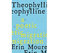 Theophylline: An A-poretic Migration Via the Modernisms of Rukeyser, Bishop, Grimké (De Cstro Vallejo)