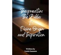 THEOPNEUSTIA. THE BIBLE: ITS DIVINE ORIGIN AND INSPIRATION