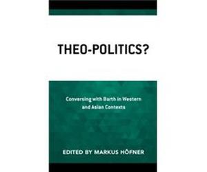 TheoPolitics Contributions by Clifford B Anderson , Contributions by Kim Kwong Chan , Contributions by Kenpa Chin , Contributions by David Haddorff , Contributions by Angela Dienhart Hancock , Contrib