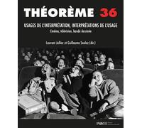 Théorème 36. Usages de l'interprétation, interprétations de l'usage en cinéma, audiovisuel, arts et médias Cinéma, télévision, bande dessinée - Laurent Jullier - Presses De La Sorbonne Nouvelle - broc