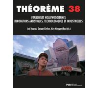 Théorème 38: Franchises hollywoodiennes, innovations artistiques, technologiques et industrielles