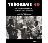 Théorème 40. "La Critique comme un combat" Sylvain Dreyer (Coordination éditoriale), Erik Leborgne (Coordination éditoriale)
