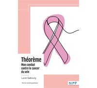 Théorème - Mon combat contre le cancer du sein - Lucie Gabourg - Nombre 7 - broché - Récit