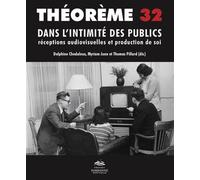 Theoreme no 32. dans l'intimite des publics : receptions audiovisuell Réceptions audiovisuelles et production de soi - Delphine Chedaleux - Presses De La Sorbonne Nouvelle - broché - Revue