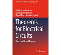 Theorems for Electrical Circuits: Theory and Solved Problems