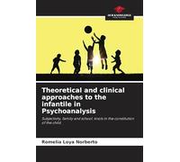 Theoretical and clinical approaches to the infantile in Psychoanalysis