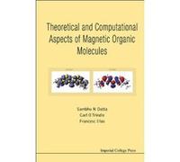 Theoretical and Computational Aspects of Magnetic Organic Molecules - [Livre en VO] Sambhu N Datta, Carl O Trindle, Francesc Illas (Auteur)