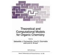 Theoretical And Computational Models For Organic Chemistry
