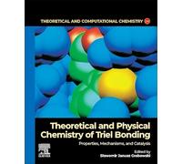 Theoretical and Physical Chemistry of Triel Bonding: Properties, Mechanisms, and Catalysis