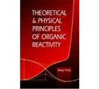 Theoretical and Physical Principles of Organic Reactivity Pross, Addy (Auteur)