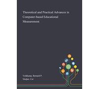 Theoretical And Practical Advances In Computer-Based Educational Measurement