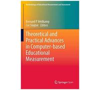 Theoretical And Practical Advances In Computer-Based Educational Measurement