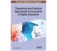 Theoretical And Practical Approaches To Innovation In Higher Education
