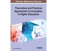 Theoretical And Practical Approaches To Innovation In Higher Education