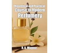 Theoretical and Practical Course in Modern Perfumery