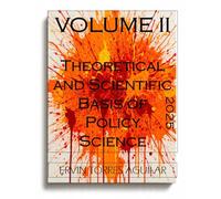 Theoretical and Scientific Basis of Policy Science: VOLUME II