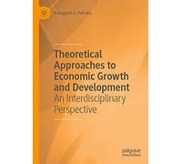 Theoretical Approaches To Economic Growth And Development