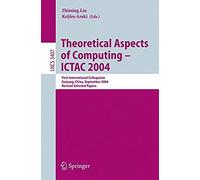Theoretical Aspects Of Computing - Ictac 2004