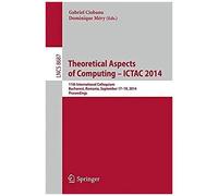 Theoretical Aspects Of Computing - Ictac 2014