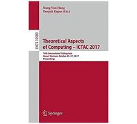 Theoretical Aspects Of Computing - Ictac 2017