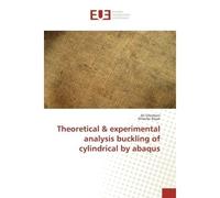 Theoretical & experimental analysis buckling of cylindrical by abaqus - Ali Ghorbani - Universitaires Europeennes - broché - Essai