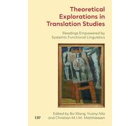 Theoretical Explorations in Translation Studies: Readings Empowered by Systemic Functional Linguistics