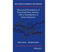 Theoretical Foundations of Functional Data Analysis with an Introduction to Linear Operators by Eubank Randall Professor Emeritus School of Mathematical a Tailen Hsing - Randall L Eubank (Auteur)