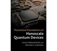 Theoretical Foundations Of Nanoscale Quantum Devices