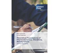 Theoretical Foundations of Thermodynamics, Vibrations, Aerodynamics: and Fluid Mechanics