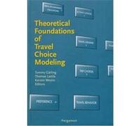 Theoretical Foundations of Travel Choice Modeling