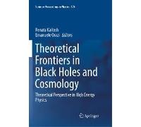 Theoretical Frontiers In Black Holes And Cosmology