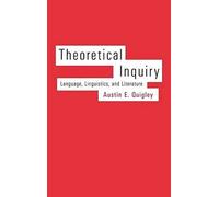 Theoretical Inquiry: Language, Linguistics, And Literature