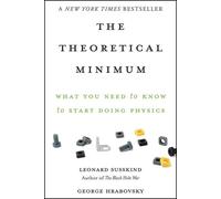 Theoretical minimum What You Need to Know to Start Doing Physics - Léonard Susskind - Basic Books - Poche - Essai