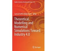 Theoretical, Modelling And Numerical Simulations Toward Industry 4.0