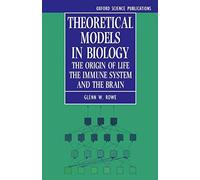 Theoretical Models In Biology: The Origin Of Life, The Immune System, And The Brain