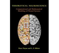Theoretical Neuroscience: Computational and Mathematical Modeling of Neural Systems