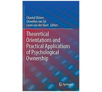 Theoretical Orientations And Practical Applications Of Psychological Ownership