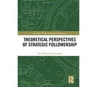 Theoretical Perspectives of Strategic Followership (Routledge Studies in Leadership Research) - [Version Originale] Inconnu (Auteur)