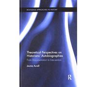 Theoretical Perspectives On Historians' Autobiographies