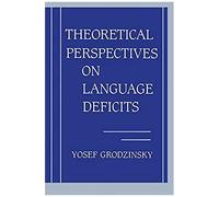 Theoretical Perspectives On Language Deficits (Issues In The Biology Of Language And Cognition)
