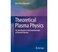 Theoretical Plasma Physics: An Introduction to the Fundamentals of Classical Plasmas